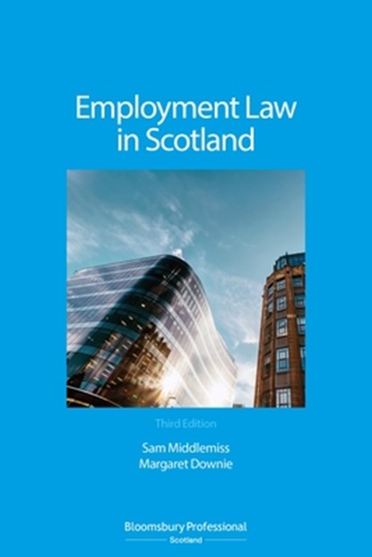 Employment Law in Scotland, Sam Middlemiss ; Margaret (Aberdeen Business School Downie - Paperback - 9781526509628
