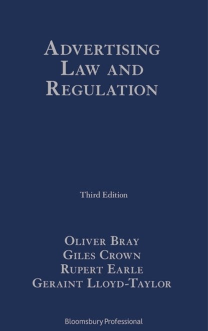 Advertising Law and Regulation, Mr Oliver Bray ; Mr Giles Crown ; Mr Rupert Earle ; Geraint Lloyd-Taylor - Gebonden - 9781526515414