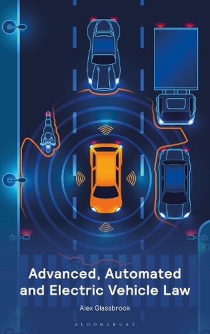 Advanced, Automated and Electric Vehicle Law, Mr Alex Glassbrook - Paperback - 9781526516909