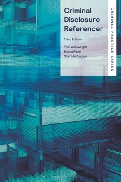 Criminal Disclosure Referencer, Tom (Garden Court Chambers Wainwright ; Emma (Garden Court Chambers Fenn ; Shahida (Garden Court Chambers Begum - Paperback - 9781526525864