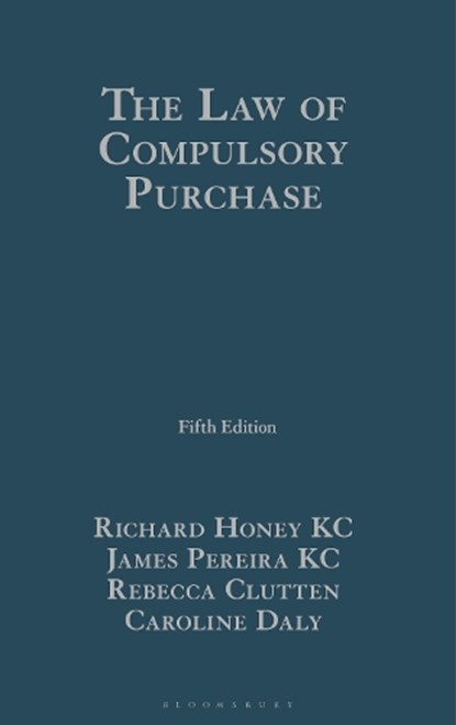The Law of Compulsory Purchase, Richard (Francis Taylor Building) Honey KC ; James (Francis Taylor Building) Pereira KC ; Rebecca (Francis Taylor Building) Clutten ; Caroline (Barrister Daly - Gebonden - 9781526532053