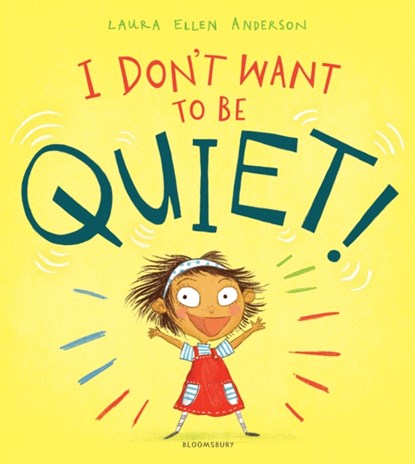 I Don't Want to Be Quiet!, Laura Ellen Anderson - Paperback - 9781526602442