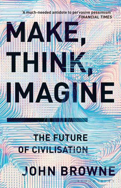 Make, Think, Imagine, John Browne - Paperback - 9781526605726