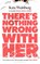 There’s Nothing Wrong With Her, Kate Weinberg - Gebonden - 9781526607331