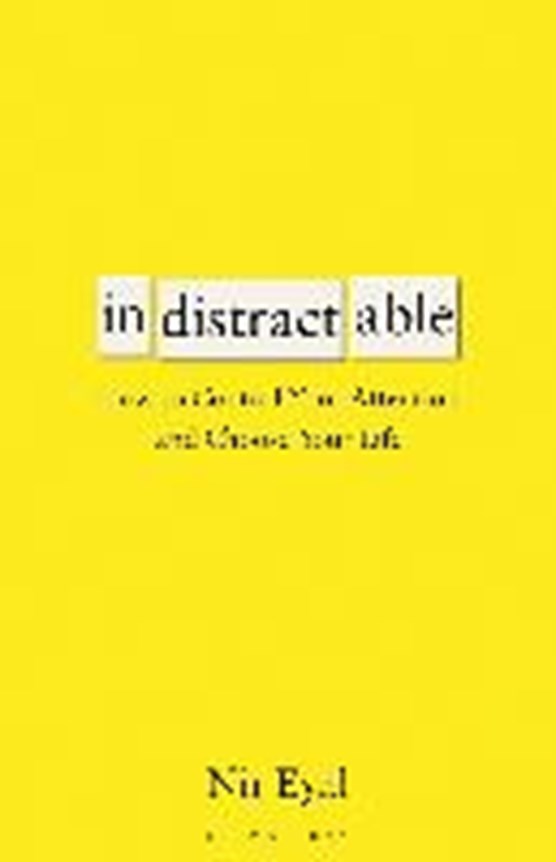 Indistractable: how to control your attention and choose your life