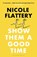 Show Them a Good Time, Nicole Flattery - Paperback - 9781526611932