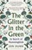 The Glitter in the Green, Jon Dunn - Paperback - 9781526613103