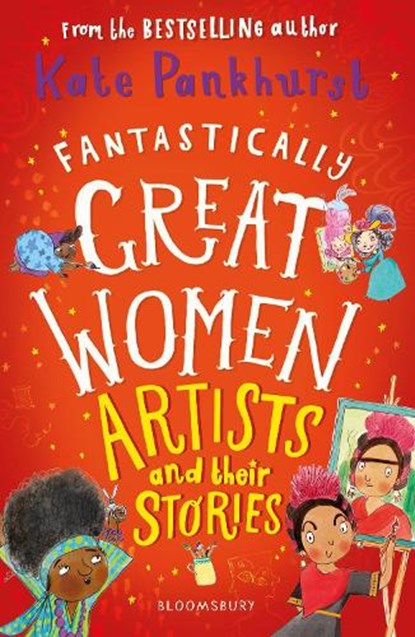 Fantastically Great Women Artists and Their Stories, Ms Kate Pankhurst - Paperback - 9781526615343