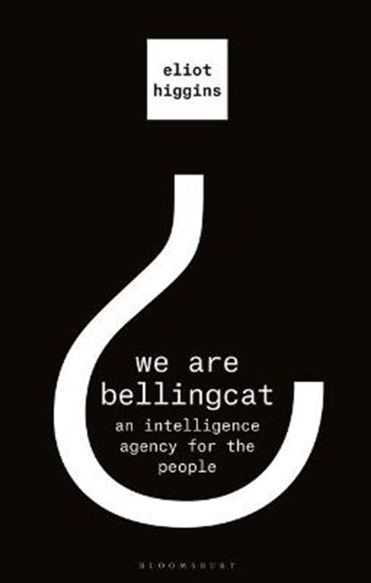 We Are Bellingcat, HIGGINS,  Eliot - Gebonden - 9781526615756