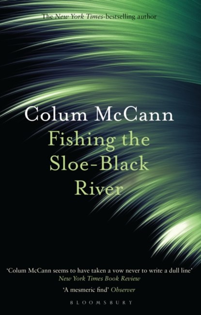 Fishing the Sloe-Black River, Colum McCann - Paperback - 9781526617286