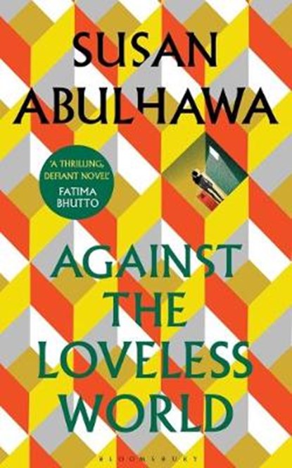 Against the Loveless World, SUSAN ABULHAWA,  Abulhawa - Paperback - 9781526618801