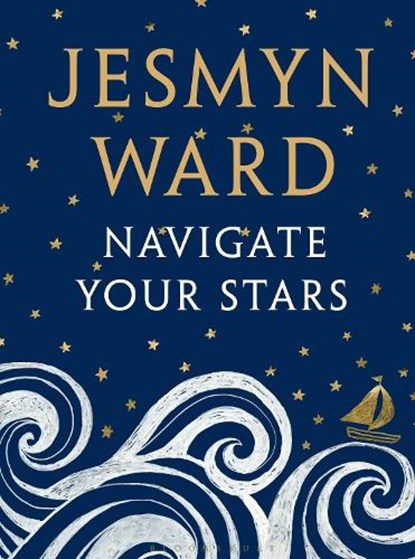 Navigate Your Stars, Jesmyn Ward - Gebonden - 9781526620347
