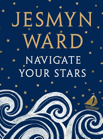 Navigate Your Stars, Jesmyn Ward - Gebonden - 9781526620347