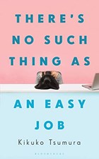 There's No Such Thing as an Easy Job | kikuko tsumura | 