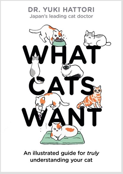 What Cats Want, Yuki Hattori - Gebonden - 9781526623065