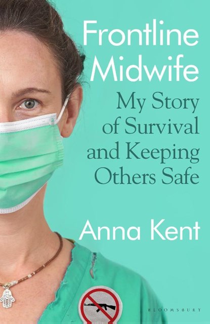 Frontline Midwife, Kent Anna Kent - Paperback - 9781526625526