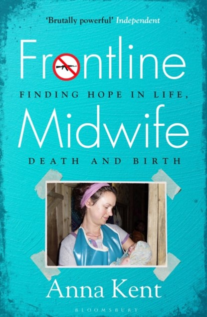 Frontline Midwife, Anna Kent - Paperback - 9781526625533