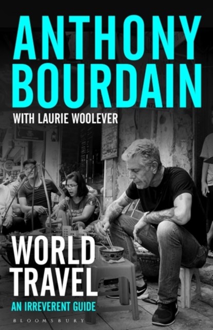 World Travel, Bourdain Anthony Bourdain - Paperback - 9781526630230