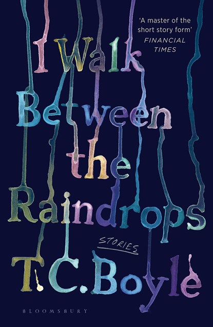 I Walk Between the Raindrops, T. C. Boyle - Paperback - 9781526631343