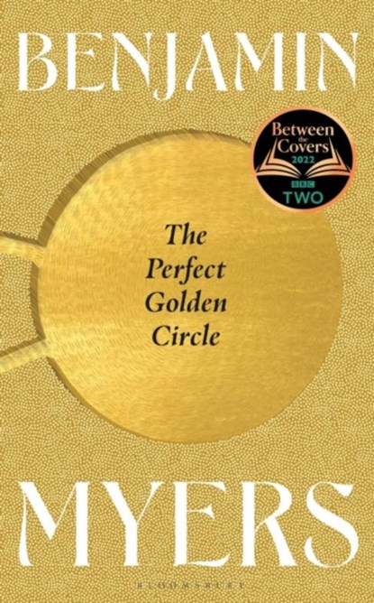 The Perfect Golden Circle, Benjamin Myers - Gebonden - 9781526631442