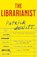 The Librarianist, Patrick deWitt - Paperback - 9781526646927
