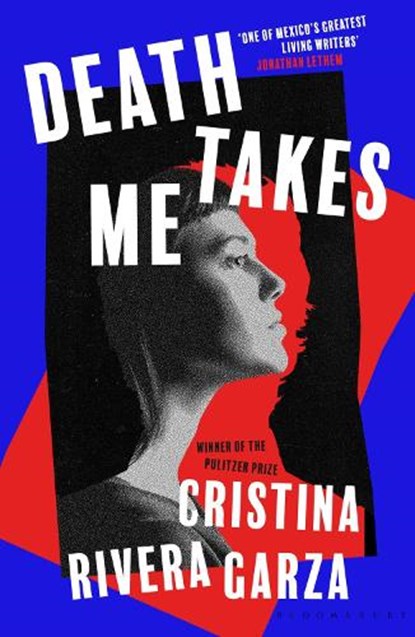 Death Takes Me, Cristina Rivera Garza - Paperback - 9781526649454