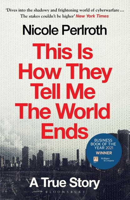 This Is How They Tell Me the World Ends, Nicole Perlroth - Paperback - 9781526652539