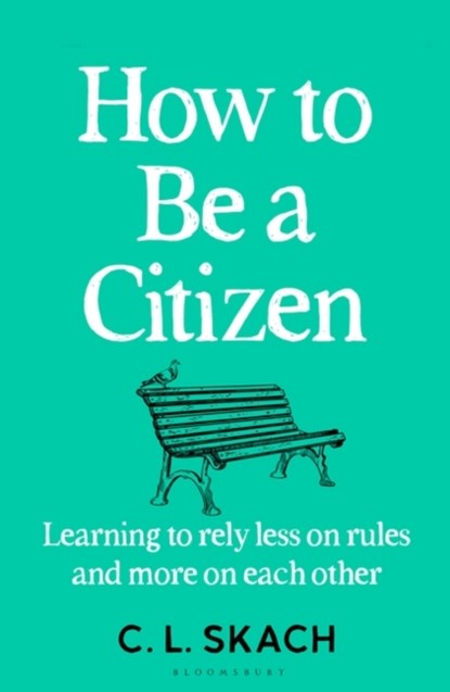 How to Be a Citizen, C.L. Skach - Paperback - 9781526655219