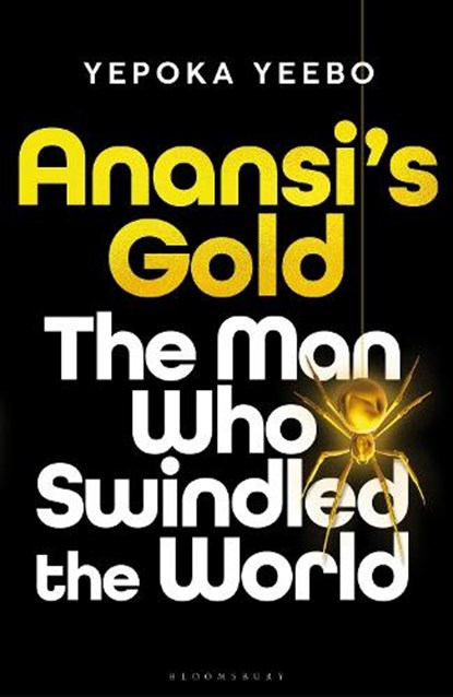 Anansi's Gold, Yepoka Yeebo - Gebonden - 9781526668578