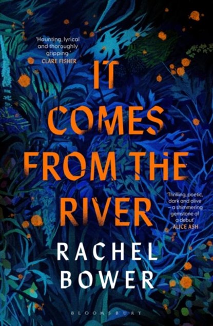It Comes from the River, Rachel Bower - Gebonden - 9781526672667