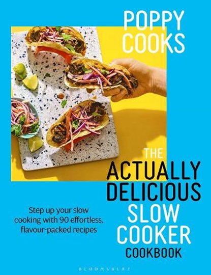 Poppy Cooks: The Actually Delicious Slow Cooker Cookbook, Poppy O'Toole - Gebonden - 9781526676993