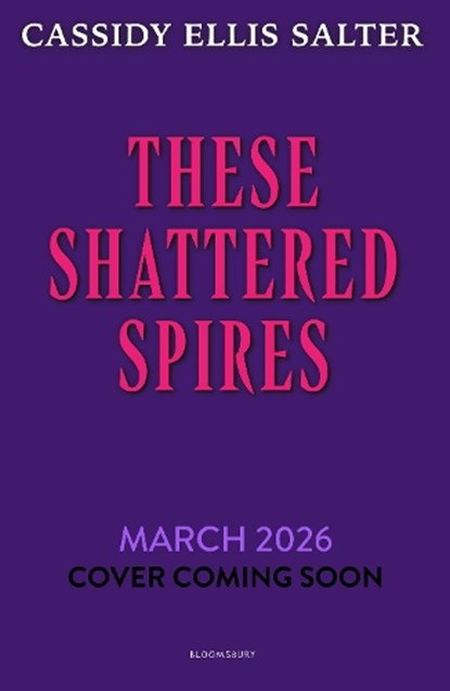 These Shattered Spires, Cassidy Ellis Salter - Paperback - 9781526682994