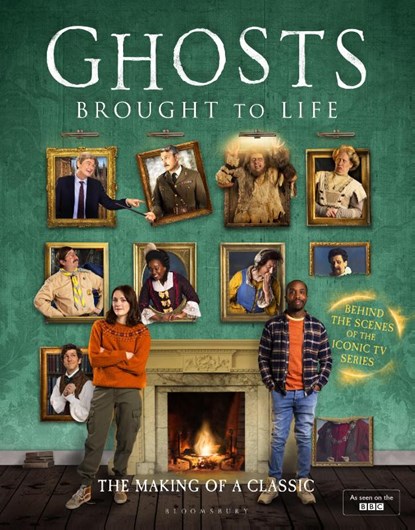 Ghosts: Brought to Life, Laurence Rickard ; Mat Baynton ; Martha Howe-Douglas ; Ben Willbond - Gebonden - 9781526684202