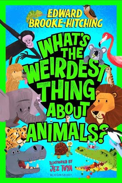 What's the Weirdest Thing About Animals?, Edward (Author) Brooke-Hitching - Paperback - 9781526685155