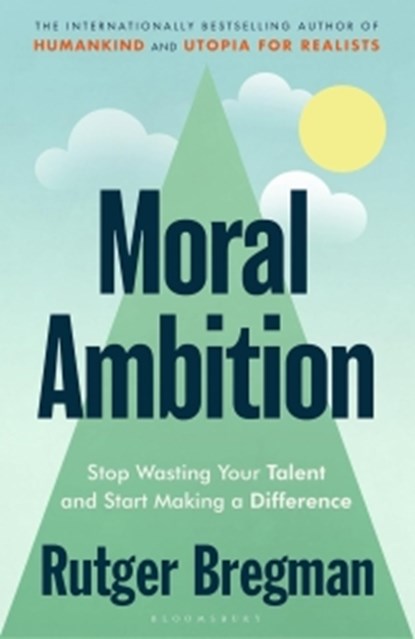 Moral Ambition, Rutger Bregman - Paperback - 9781526685599