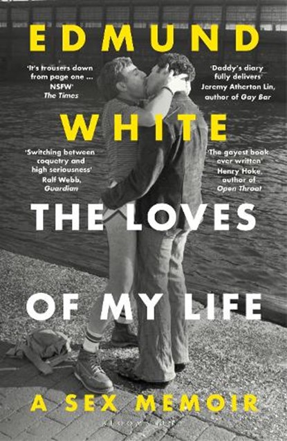 The loves of my life: a sex memoir, edmund white - Paperback - 9781526690418