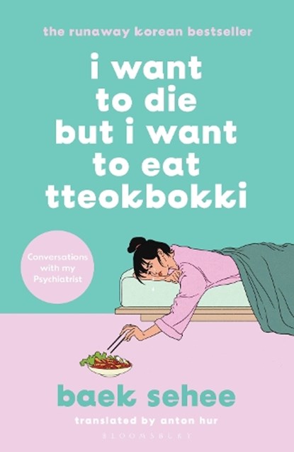 I Want to Die but I Want to Eat Tteokbokki, Baek Sehee - Paperback - 9781526694034