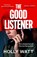 The Good Listener, Holly Watt - Gebonden - 9781526694577