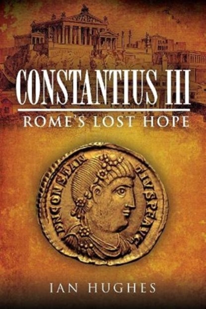Constantius III, Ian Hughes - Gebonden - 9781526700247