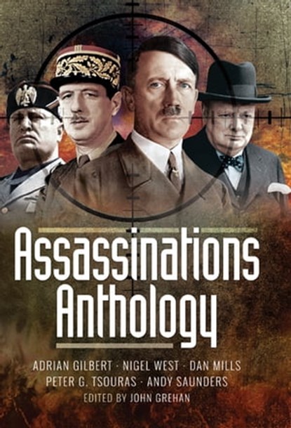 Assassinations Anthology, Adrian Gilbert ; Nigel West ; Dan Mills ; Peter G. Tsouras ; Andy Saunders - Ebook - 9781526700292