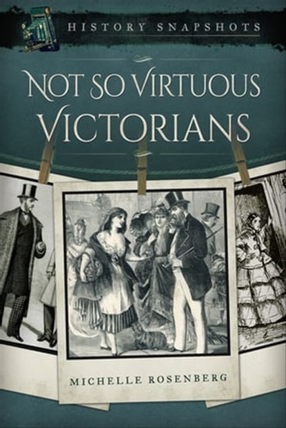 Not So Virtuous Victorians, Michelle Rosenberg ; Sonia D Picker - Ebook - 9781526700933