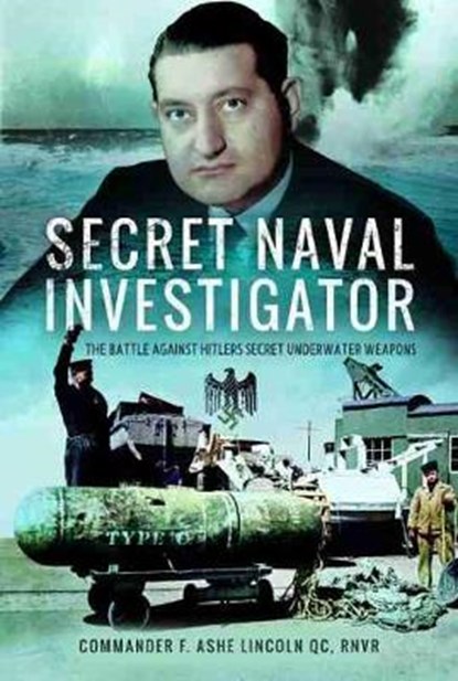 Secret Naval Investigator, LINCOLN,  F. Ashe - Gebonden - 9781526701190
