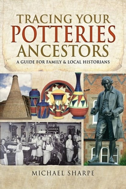 Tracing Your Potteries Ancestors, Michael Sharpe - Ebook - 9781526701299