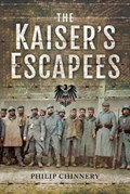 The Kaiser's Escapees | Philip Chinnery | 