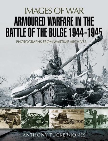 Armoured Warfare in the Battle of the Bulge 1944-1945, Anthony Tucker-Jones - Paperback - 9781526701756