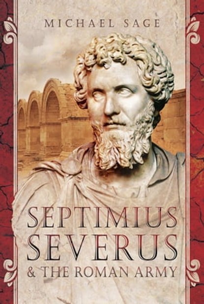 Septimius Severus & the Roman Army, Michael Sage - Ebook - 9781526702432