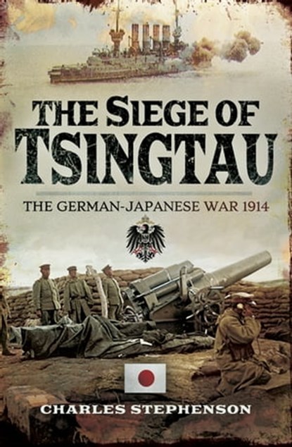 The Siege of Tsingtau, Charles Stephenson - Ebook - 9781526702944
