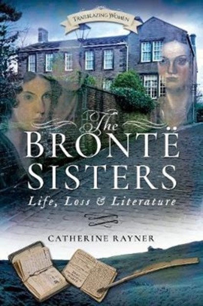 The Bronte Sisters: Life, Loss and Literature, Catherine Rayner - Paperback - 9781526703125