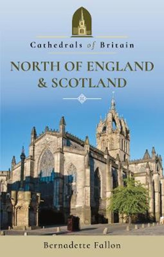 Cathedrals of Britain: North of England and Scotland