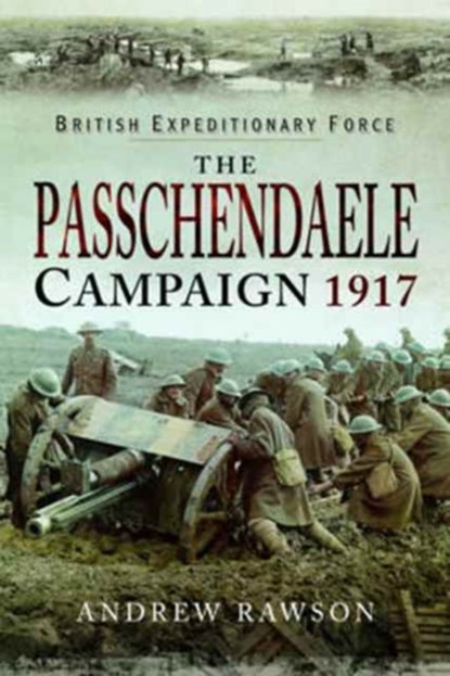 Passchendaele Campaign 1917, Andrew Rawson - Gebonden - 9781526704009